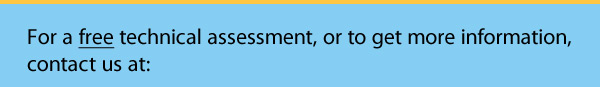 For a free technical assessment, or to get more information, contact us at: