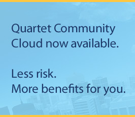 Quartet Community Cloud now available. Less risk. More benefits for you.
